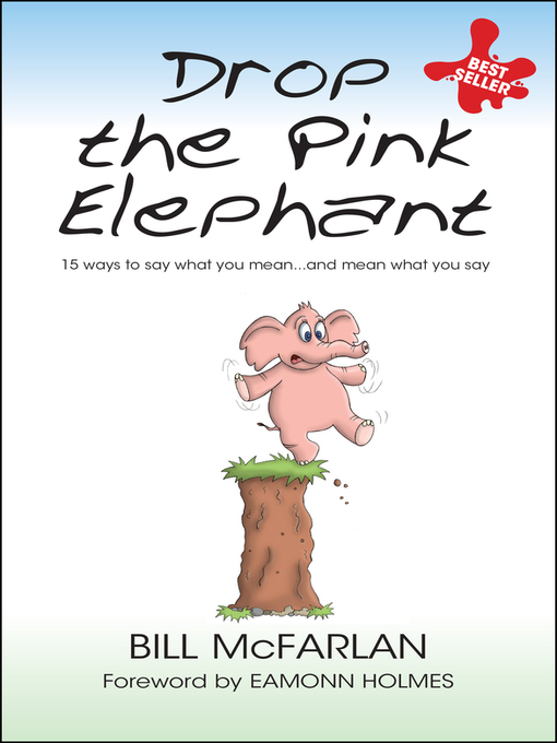 Drop the Pink Elephant (eBook): 15 Ways to Say What You Mean...and Mean What You Say